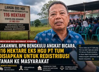 Kakanwil BPN Bengkulu Angkat Bicara, 116 Hektare Eks HGU PT TUM Disiapkan untuk Redistribusi Tanah ke Masyarakat